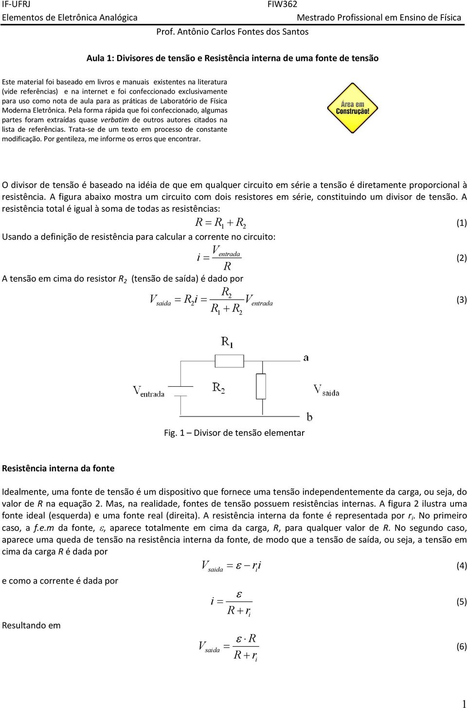 lteratura (vde referêncas) e na nternet e fo confecconado exclusvamente para uso como nota de aula para as prátcas de Laboratóro de Físca Moderna Eletrônca.