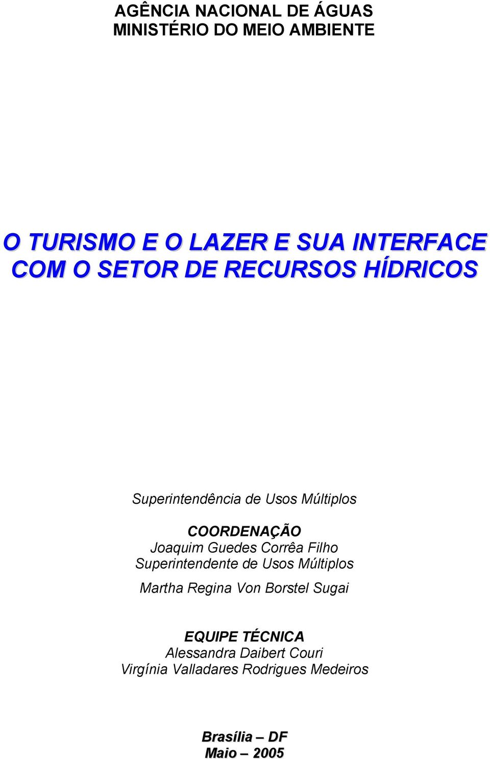 Guedes Corrêa Filho Superintendente de Usos Múltiplos Martha Regina Von Borstel Sugai