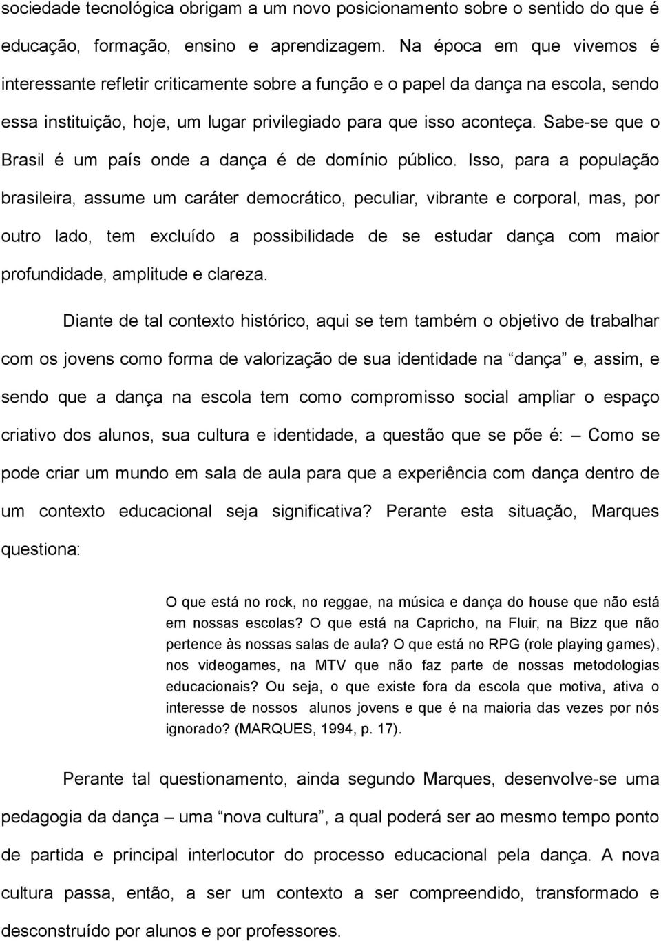 Sabe-se que o Brasil é um país onde a dança é de domínio público.