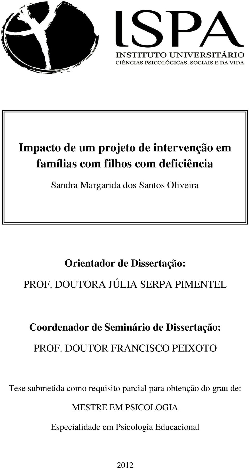 DOUTORA JÚLIA SERPA PIMENTEL Coordenador de Seminário de Dissertação: PROF.