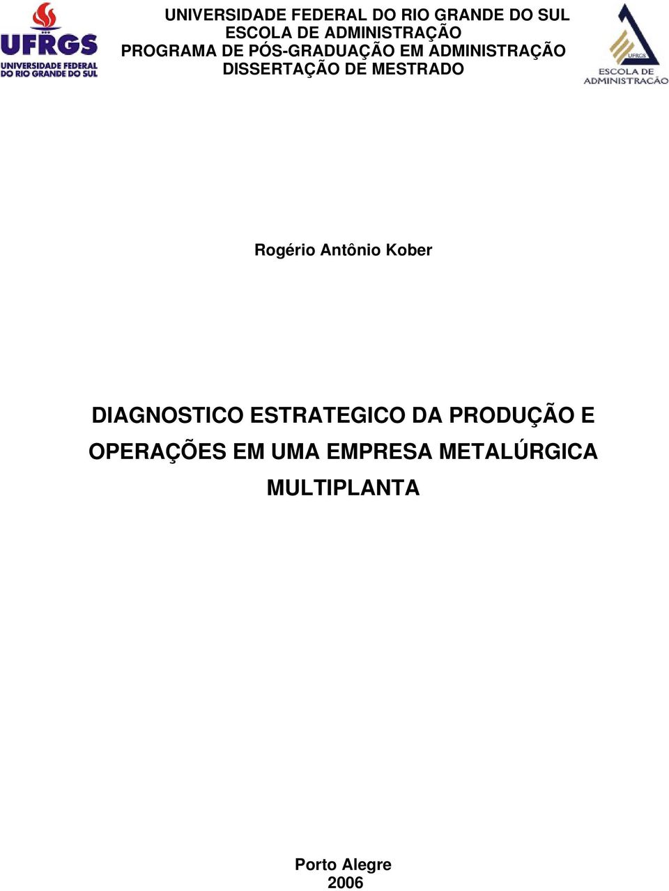 DISSERTAÇÃO DE MESTRADO Rogério Antônio Kober DIAGNOSTICO