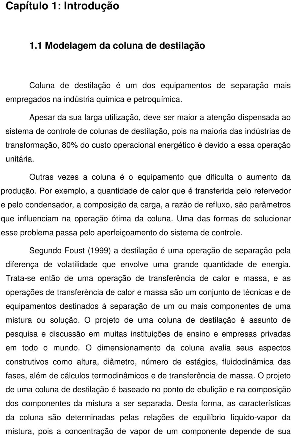 essa operação untára. Outras vezes a coluna é o equpamento que dfculta o aumento da produção.