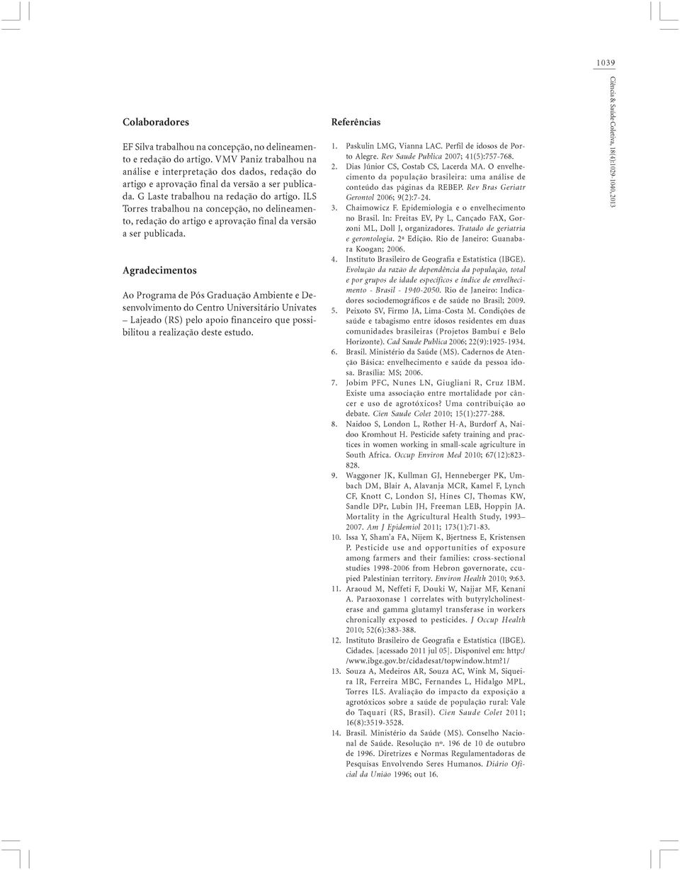 ILS Torres trabalhou na concepção, no delineamento, redação do artigo e aprovação final da versão a ser publicada.