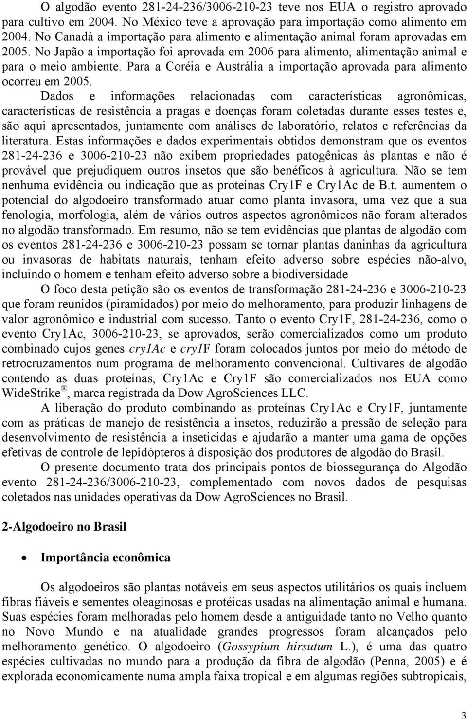 Para a Coréia e Austrália a importação aprovada para alimento ocorreu em 25.