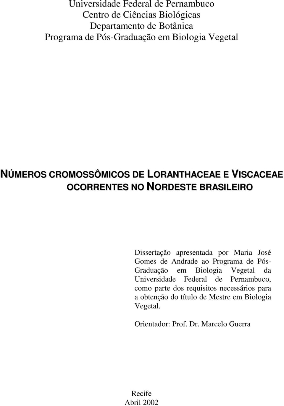 José Gomes de Andrade ao Programa de Pós- Graduação em Biologia Vegetal da Universidade Federal de Pernambuco, como parte dos