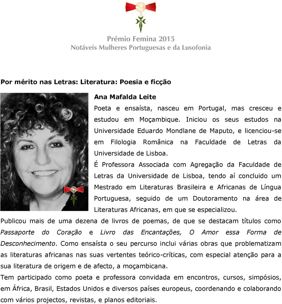 É Professora Associada com Agregação da Faculdade de Letras da Universidade de Lisboa, tendo aí concluido um Mestrado em Literaturas Brasileira e Africanas de Língua Portuguesa, seguido de um