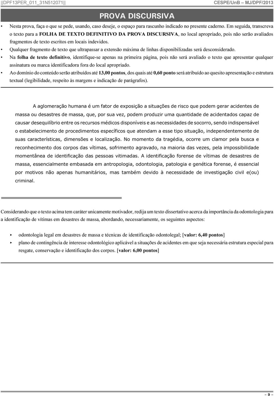 Qualquer fragmento de texto que ultrapassar a extensão máxima de linhas disponibilizadas será desconsiderado.