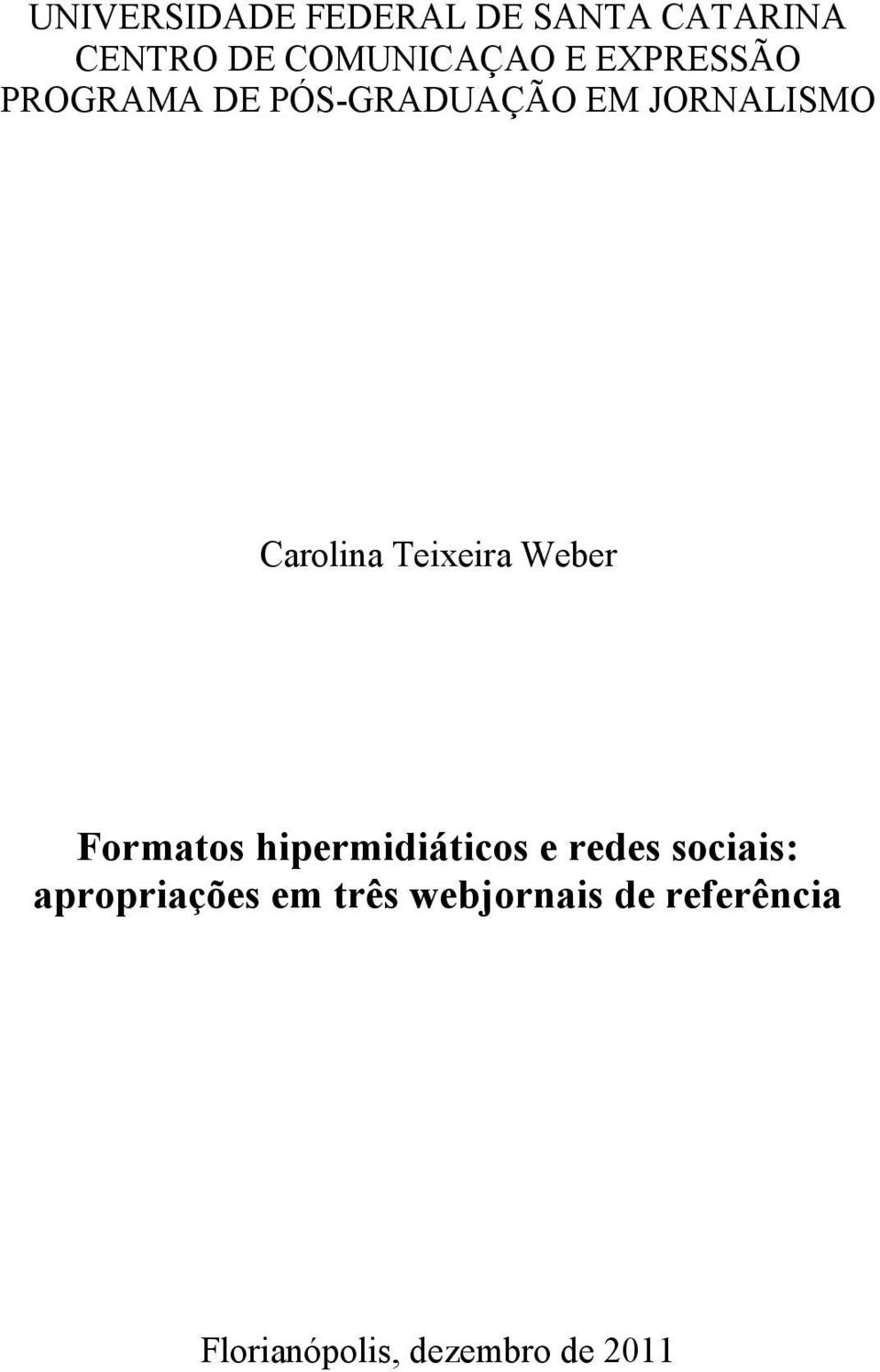 Teixeira Weber Formatos hipermidiáticos e redes sociais: