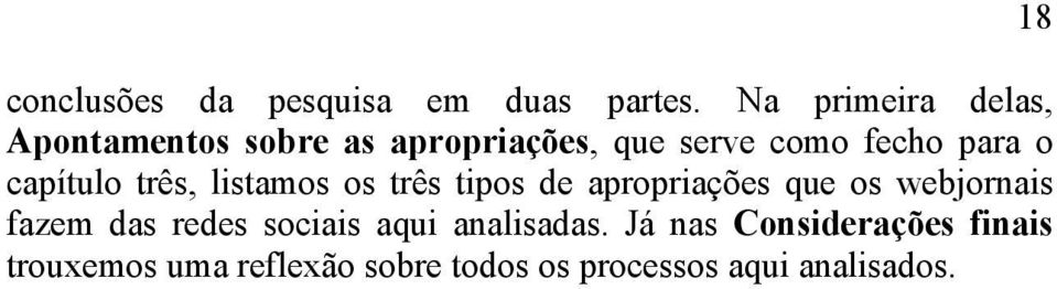 capítulo três, listamos os três tipos de apropriações que os webjornais fazem das