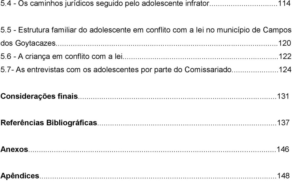 Goytacazes...120 5.6 - A criança em conflito com a lei...122 5.