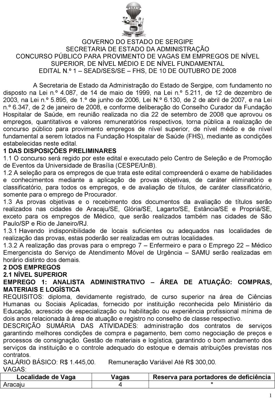 211, de 12 de dezembro de 2003, na Lei n.º 5.895, de 1.º de junho de 2006, Lei N.º 6.