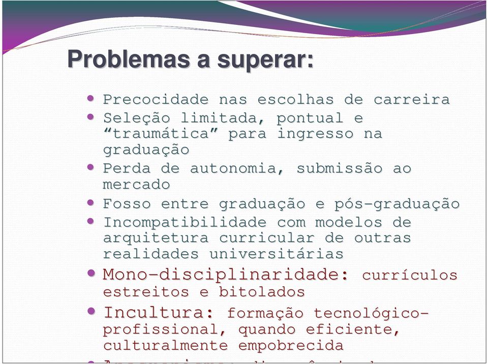 arquitetura curricular de outras realidades universitárias rias Mono-disciplinaridade: currículos culos estreitos e bitolados