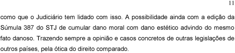 moral com dano estético advindo do mesmo fato danoso.