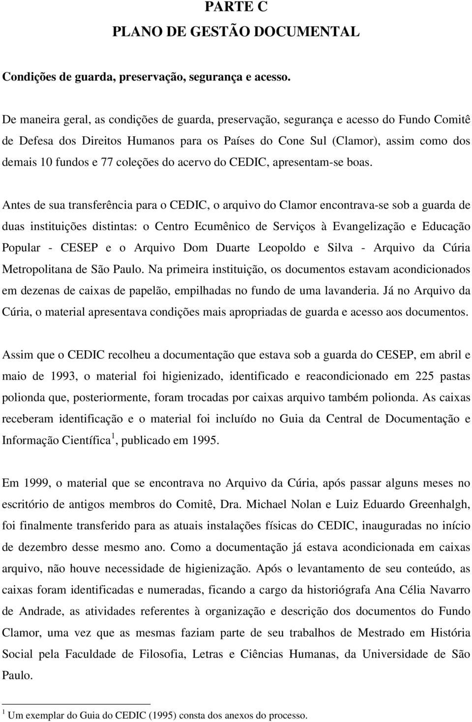 coleções do acervo do CEDIC, apresentam-se boas.