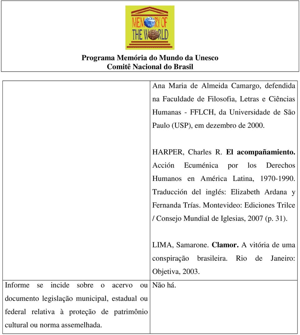 Traducción del inglés: Elizabeth Ardana y Fernanda Trías. Montevideo: Ediciones Trilce / Consejo Mundial de Iglesias, 2007 (p. 31).