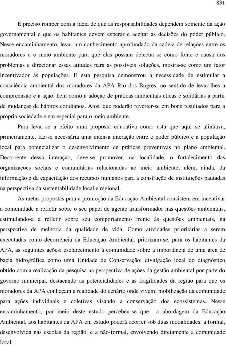 atitudes para as possíveis soluções, mostra-se como um fator incentivador às populações.