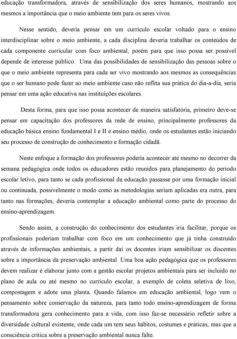 foco ambiental, porém para que isso possa ser possível depende de interesse público.