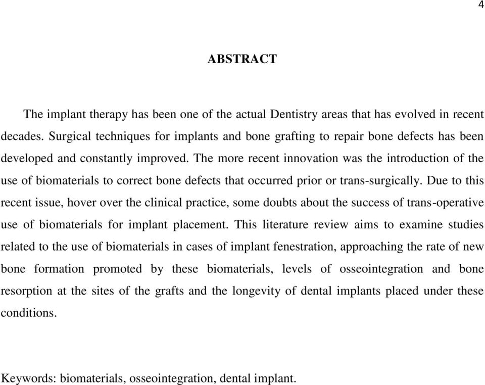 The more recent innovation was the introduction of the use of biomaterials to correct bone defects that occurred prior or trans-surgically.