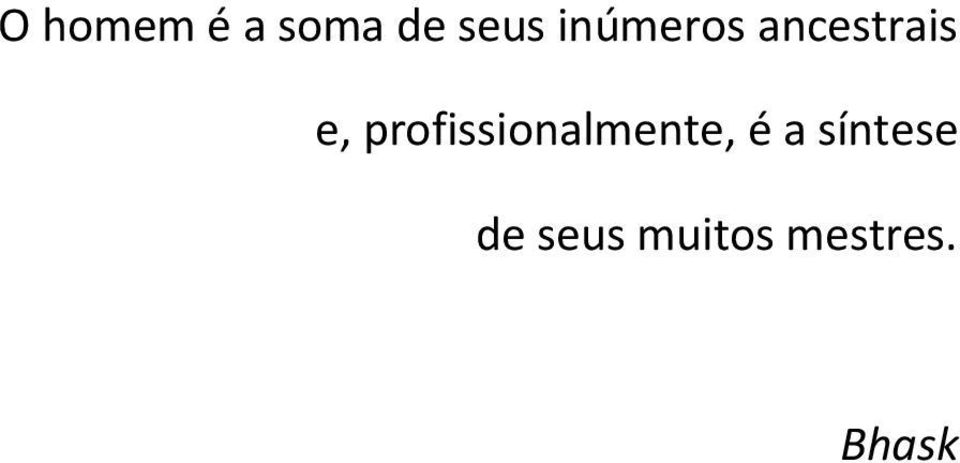 profissionalmente, é a