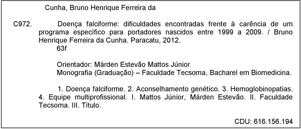 / Bruno Henrique Ferreira da Cunha. Paracatu, 2012.