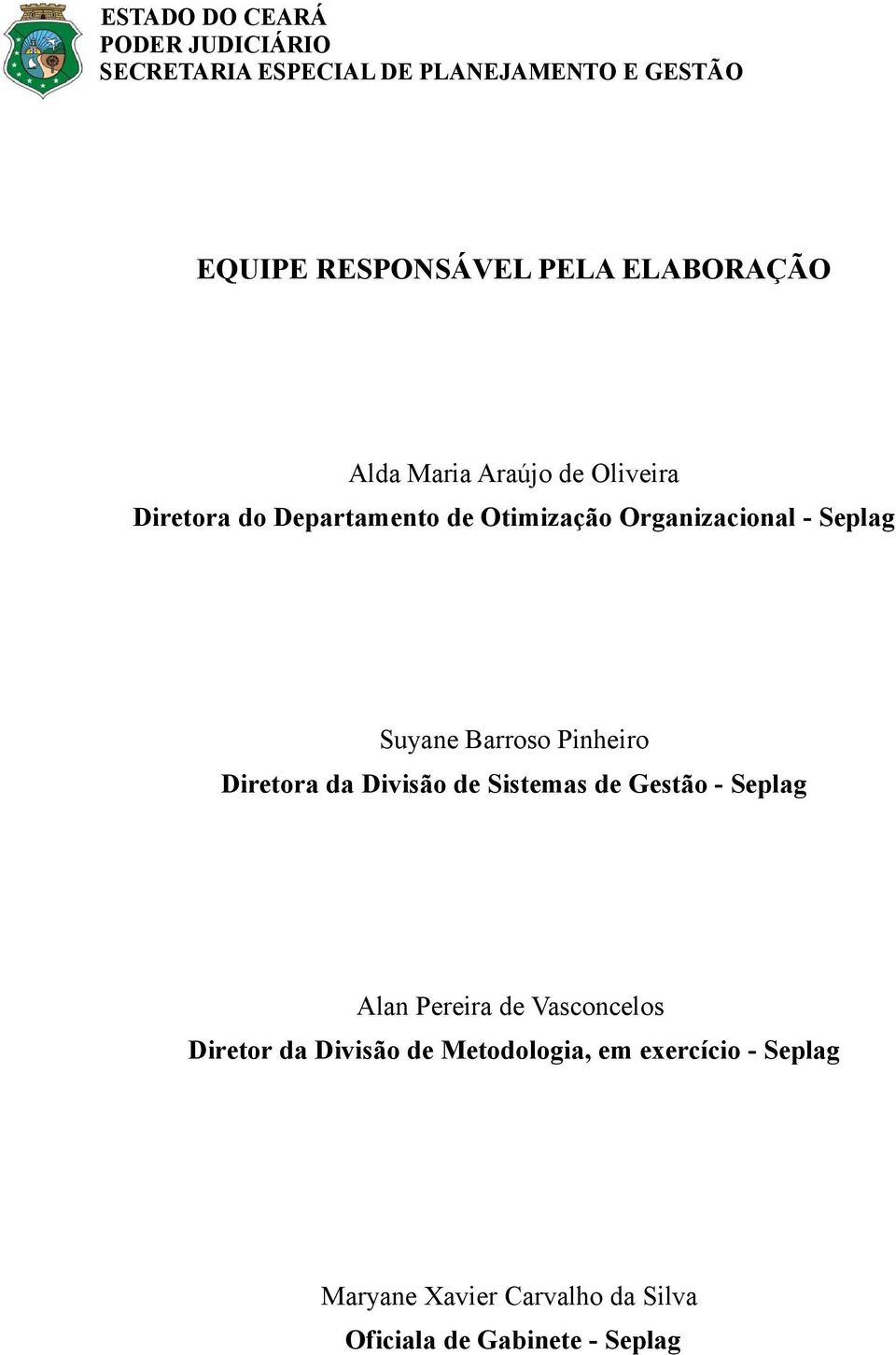 Divisão de Sistemas de Gestão - Seplag Alan Pereira de Vasconcelos Diretor da Divisão