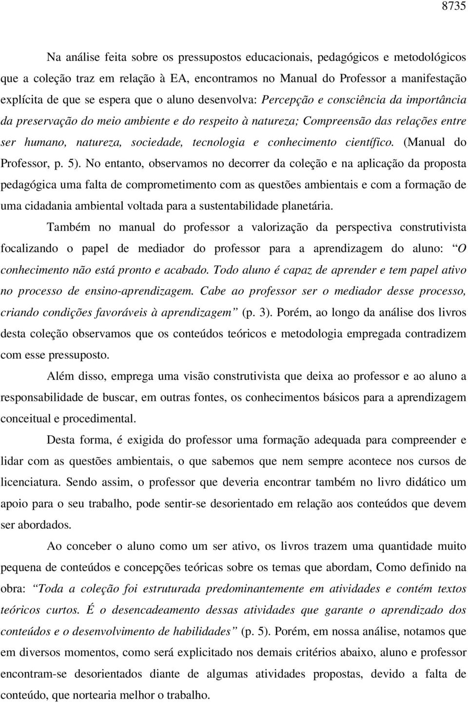 conhecimento científico. (Manual do Professor, p. 5).