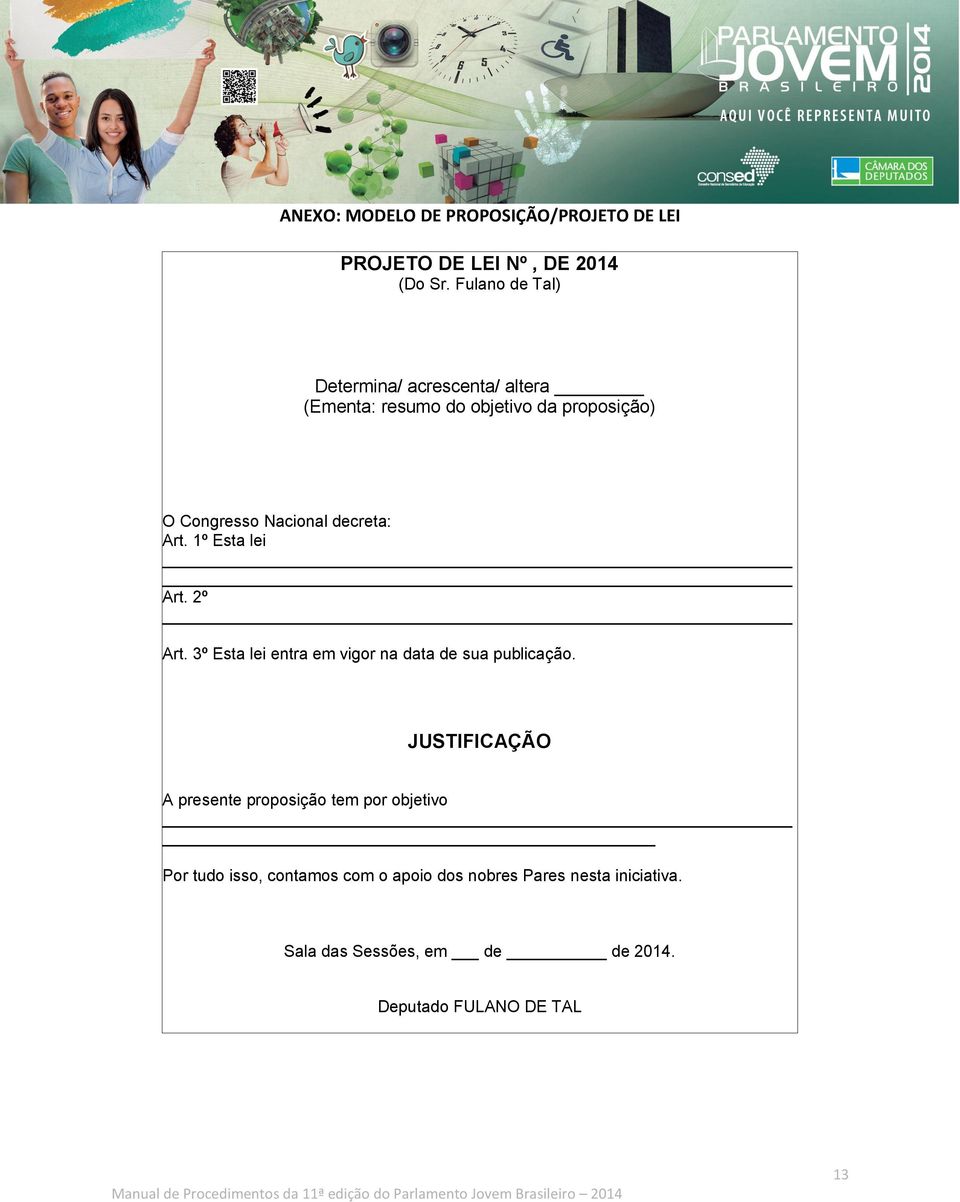 decreta: Art. 1º Esta lei Art. 2º Art. 3º Esta lei entra em vigor na data de sua publicação.