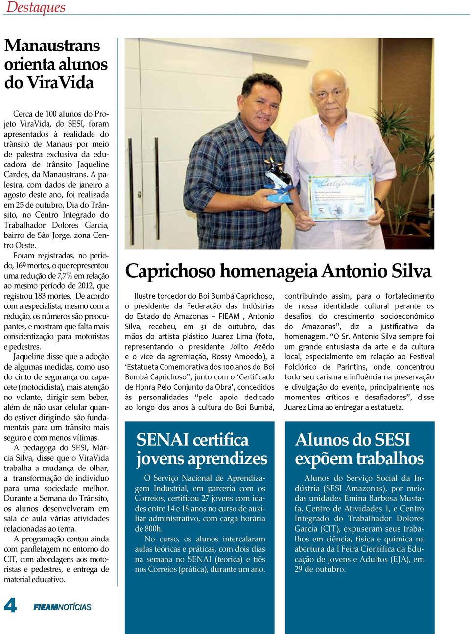 A palestra, com dados de janeiro a agosto deste ano, foi realizada em 25 de outubro, Dia do Trânsito, no Centro Integrado do Trabalhador Dolores Garcia, bairro de São Jorge, zona Centro Oeste.