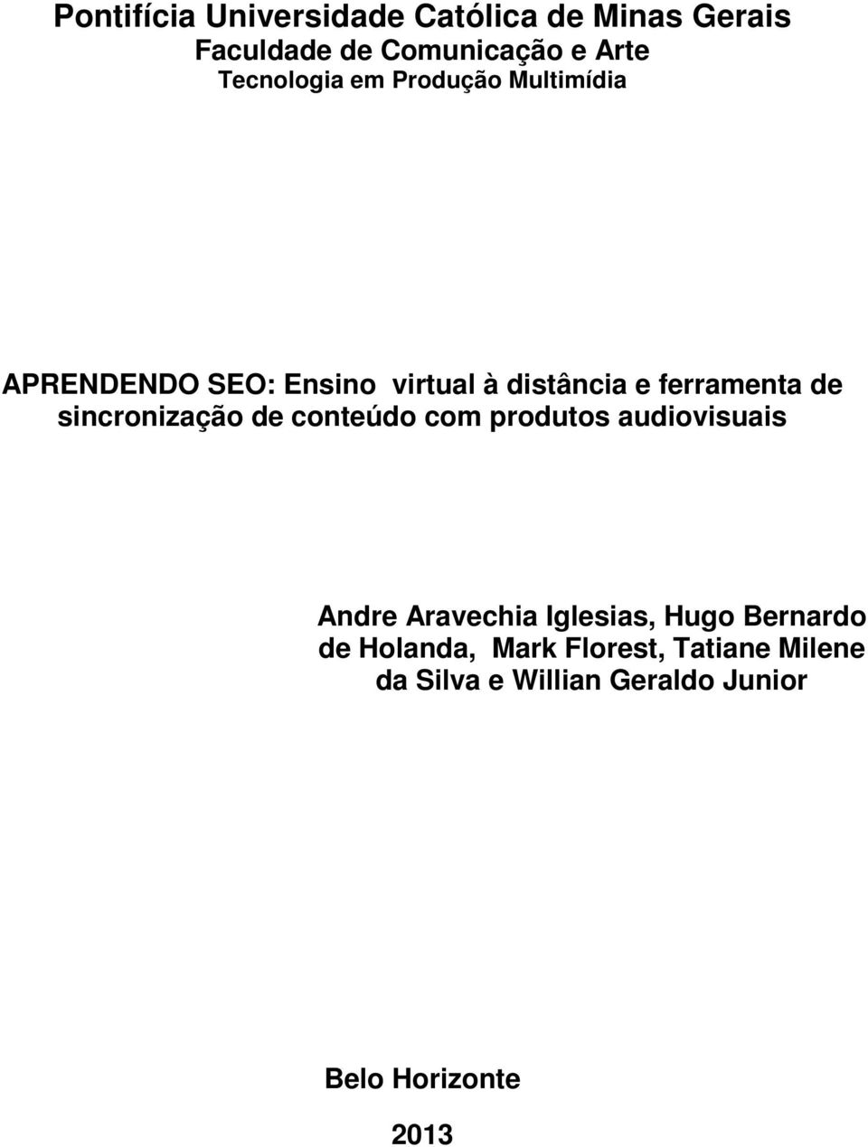 de sincronização de conteúdo com produtos audiovisuais Andre Aravechia Iglesias, Hugo