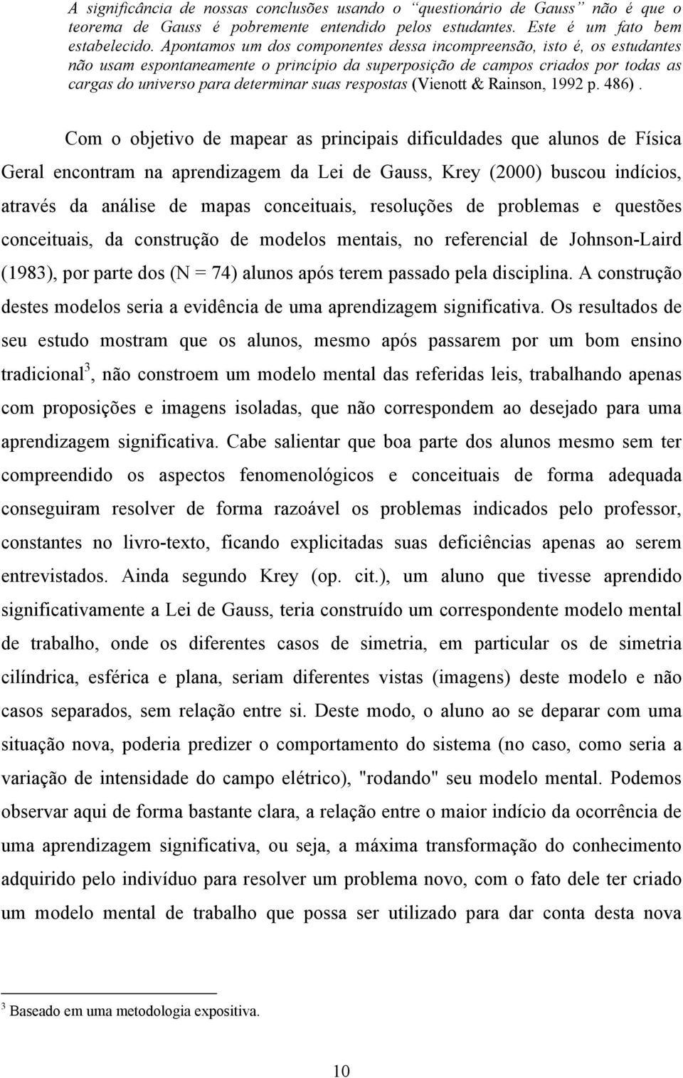 respostas (Vienott & Rainson, 1992 p. 486).