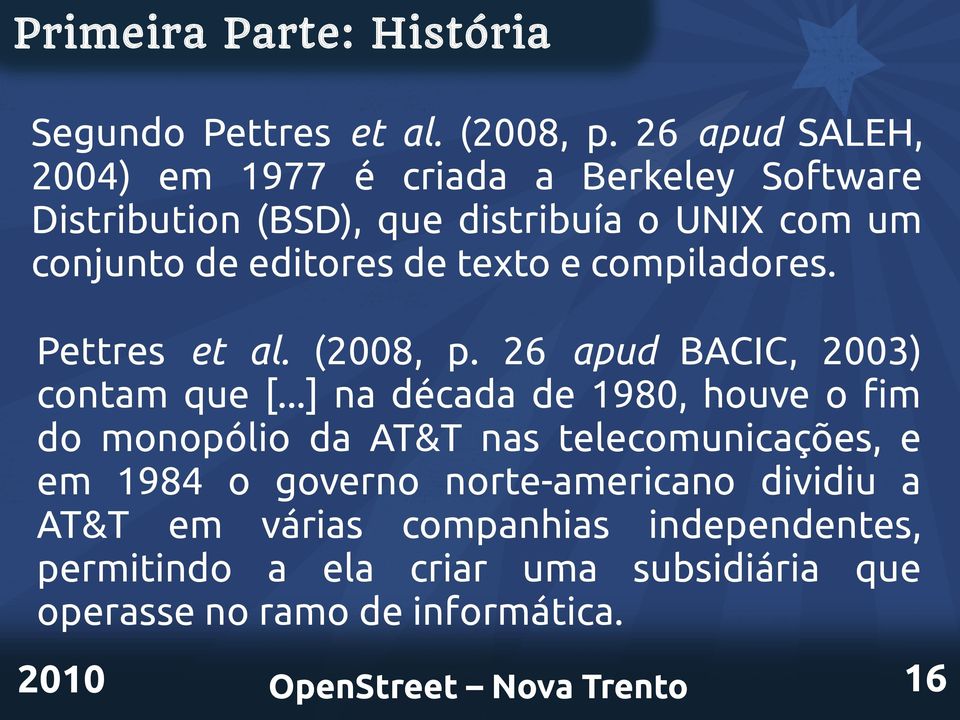 de texto e compiladores. Pettres et al. (2008, p. 26 apud BACIC, 2003) contam que [.