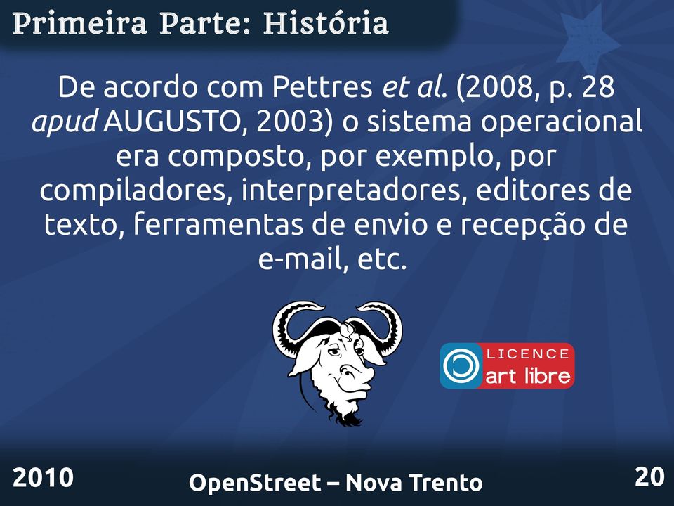 28 apud AUGUSTO, 2003) o sistema operacional era composto,