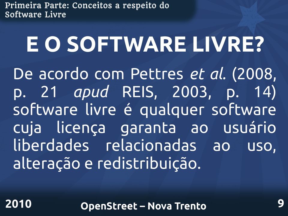 14) software livre é qualquer software cuja licença garanta ao