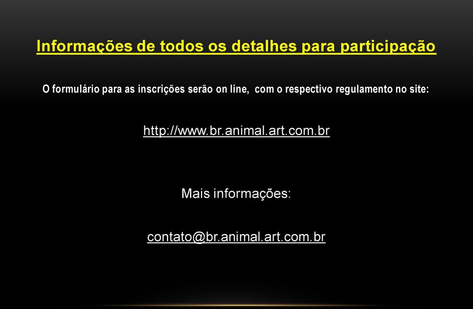 respectivo regulamento no site: http://www.br.animal.