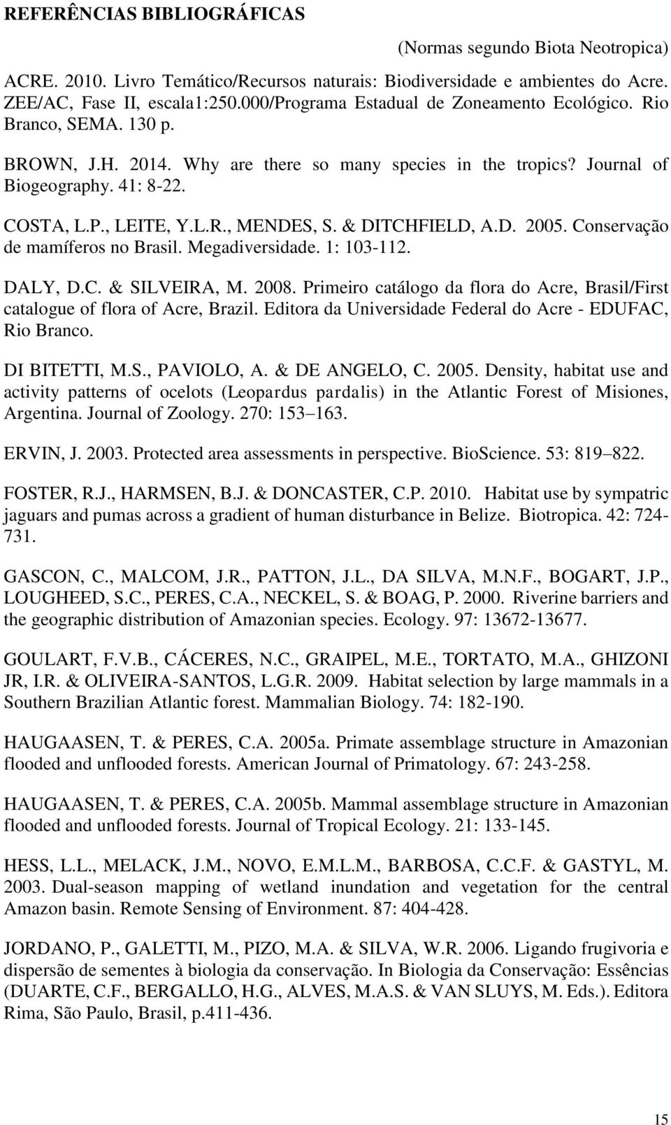 & DITCHFIELD, A.D. 2005. Conservação de mamíferos no Brasil. Megadiversidade. 1: 103-112. DALY, D.C. & SILVEIRA, M. 2008.