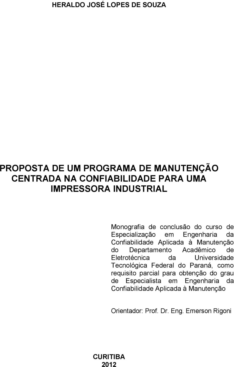 Departamento Acadêmico de Eletrotécnica da Universidade Tecnológica Federal do Paraná, como requisito parcial para