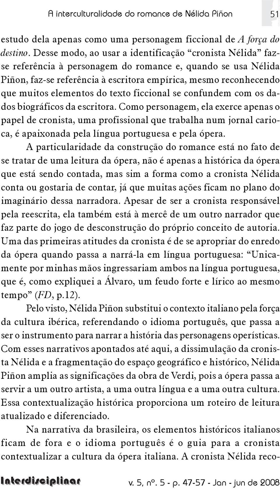 elementos do texto ficcional se confundem com os dados biográficos da escritora.