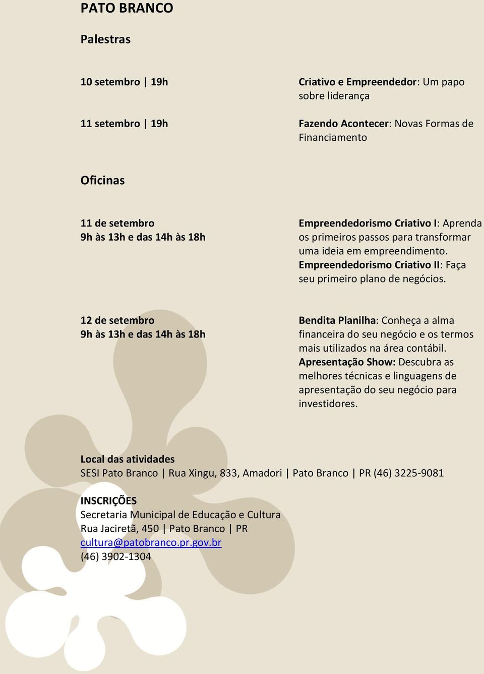 Rua Xingu, 833, Amadori Pato Branco PR (46) 3225-9081 Secretaria Municipal de