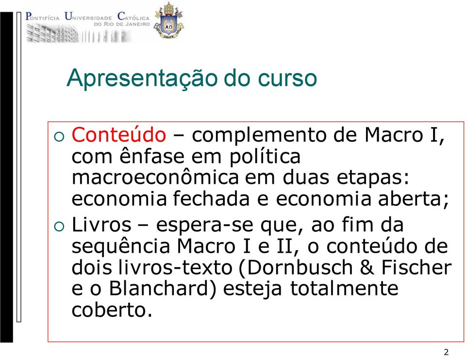 aberta; Livros espera-se que, ao fim da sequência Macro I e II, o conteúdo