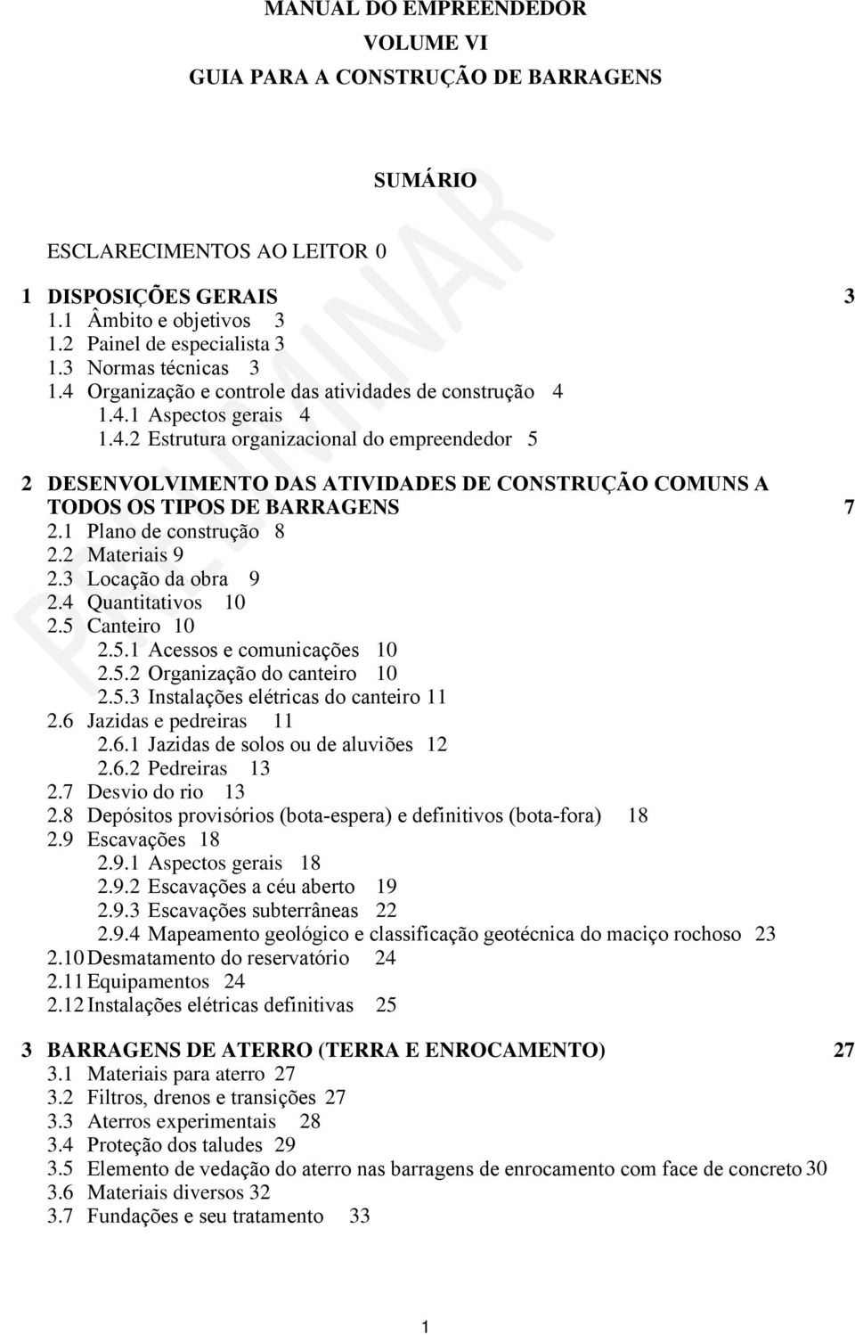 1 Plano de construção 8 2.2 Materiais 9 2.3 Locação da obra 9 2.4 Quantitativos 10 2.5 Canteiro 10 2.5.1 Acessos e comunicações 10 2.5.2 Organização do canteiro 10 2.5.3 Instalações elétricas do canteiro 11 2.