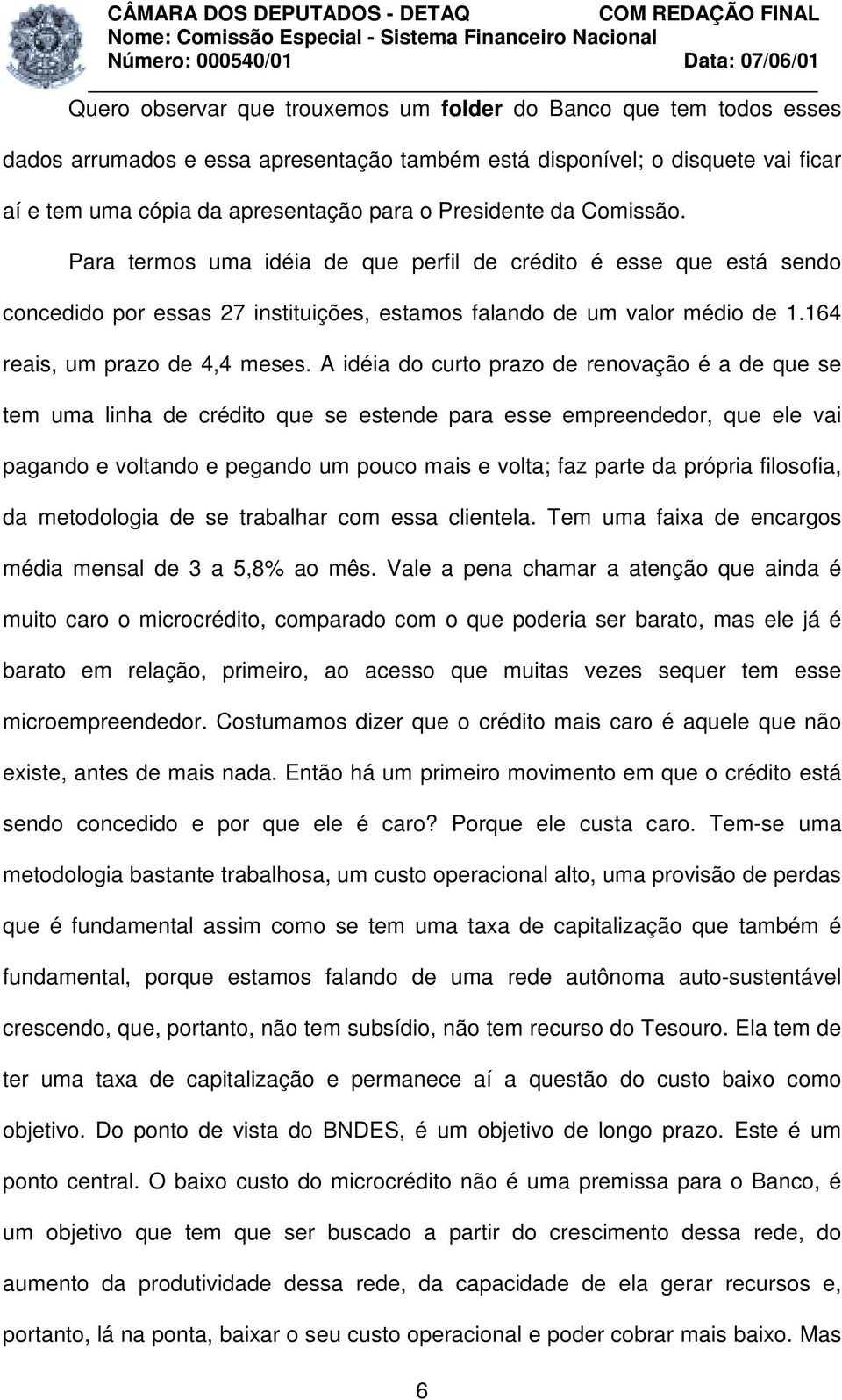 164 reais, um prazo de 4,4 meses.