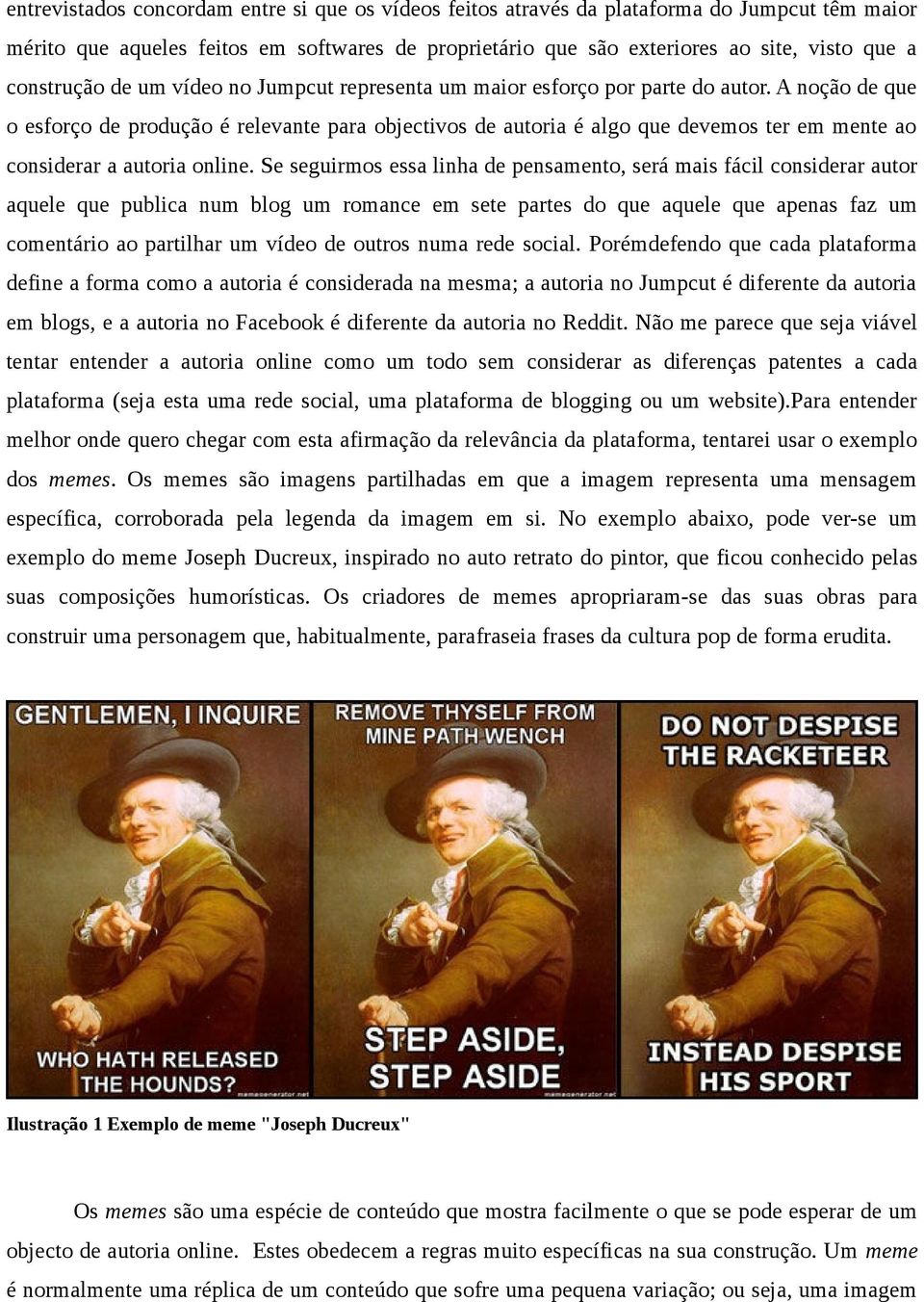 A noção de que o esforço de produção é relevante para objectivos de autoria é algo que devemos ter em mente ao considerar a autoria online.