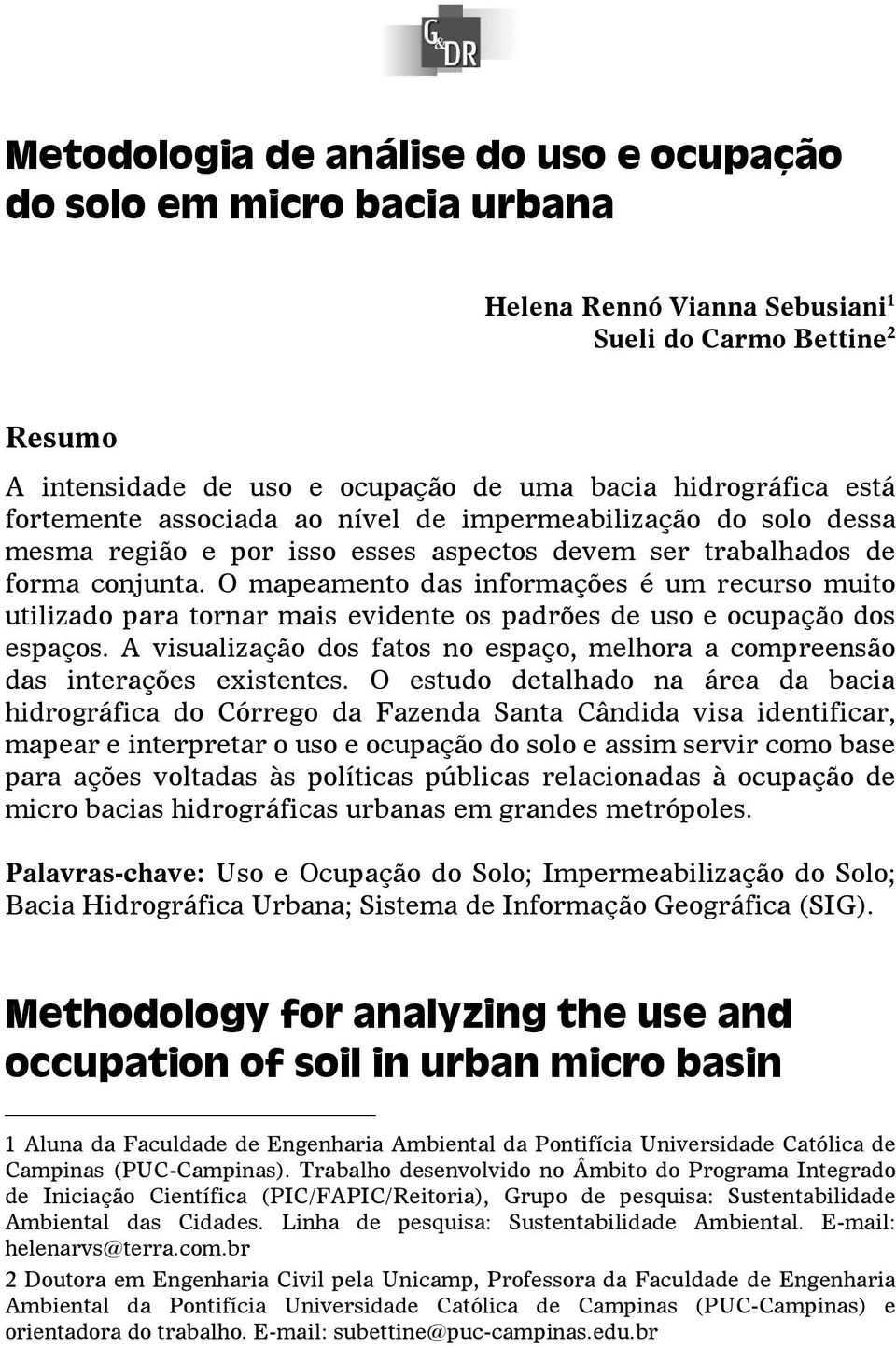 O mapeamento das informações é um recurso muito utilizado para tornar mais evidente os padrões de uso e ocupação dos espaços.