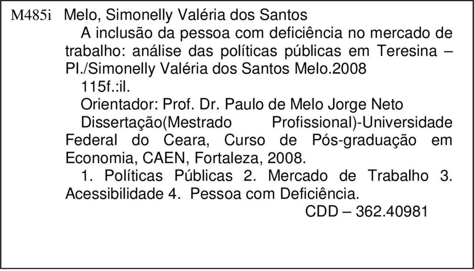 Paulo de Melo Jorge Neto Dissertação(Mestrado Profissional)-Universidade Federal do Ceara, Curso de Pós-graduação em