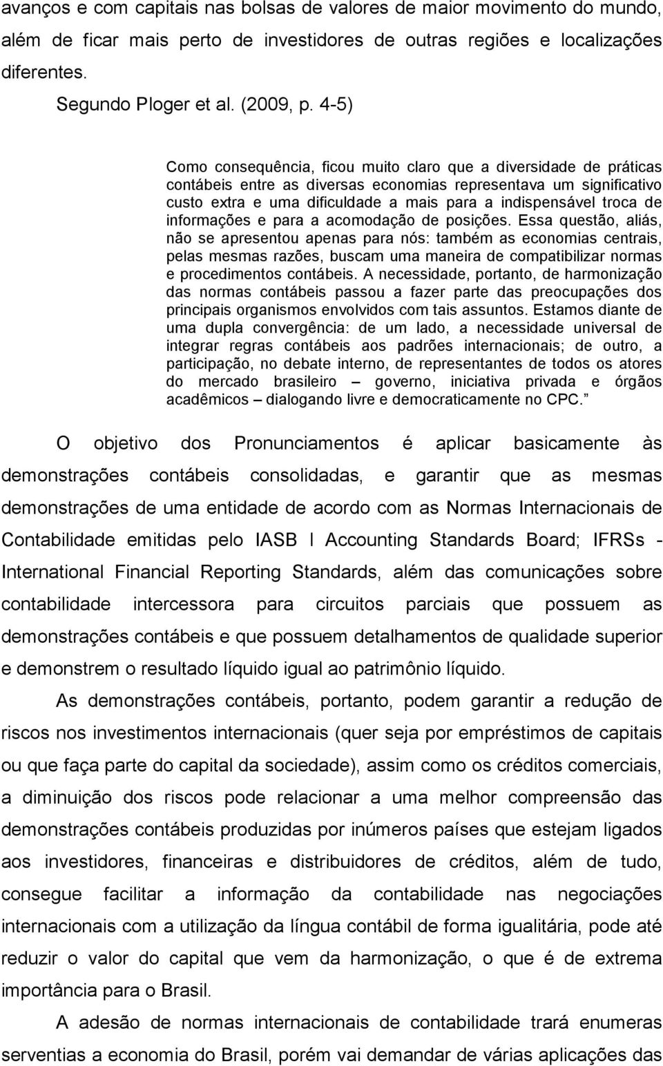 troca de informações e para a acomodação de posições.