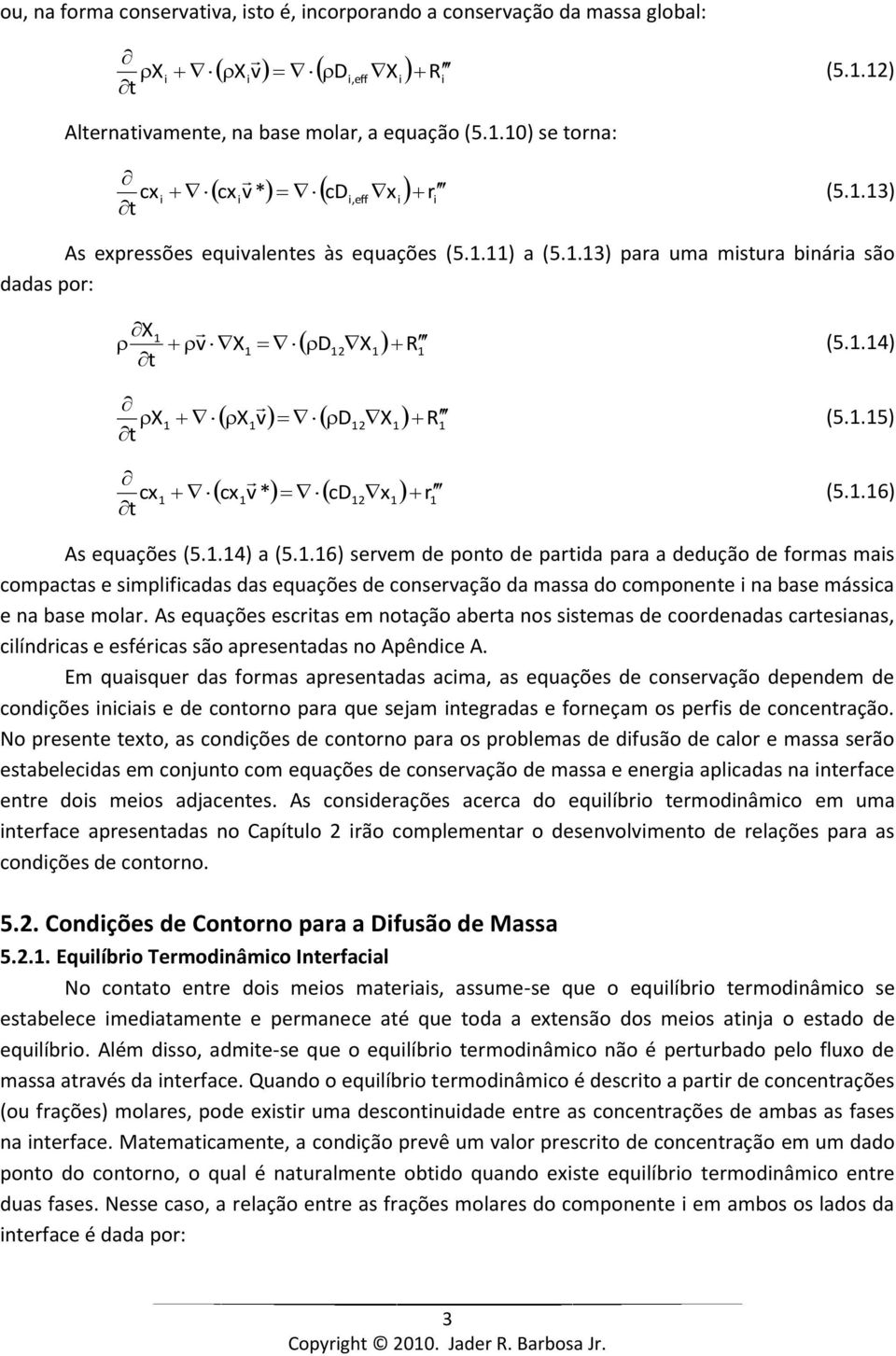 .6) servem de poto de partda para a dedução de formas mas compactas e smplfcadas das equações de coservação da massa do compoete a base mássca e a base molar.