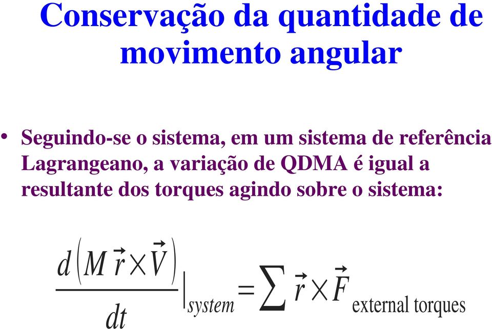 Lagrangeano, a variação de QDMA é igual a resultante dos