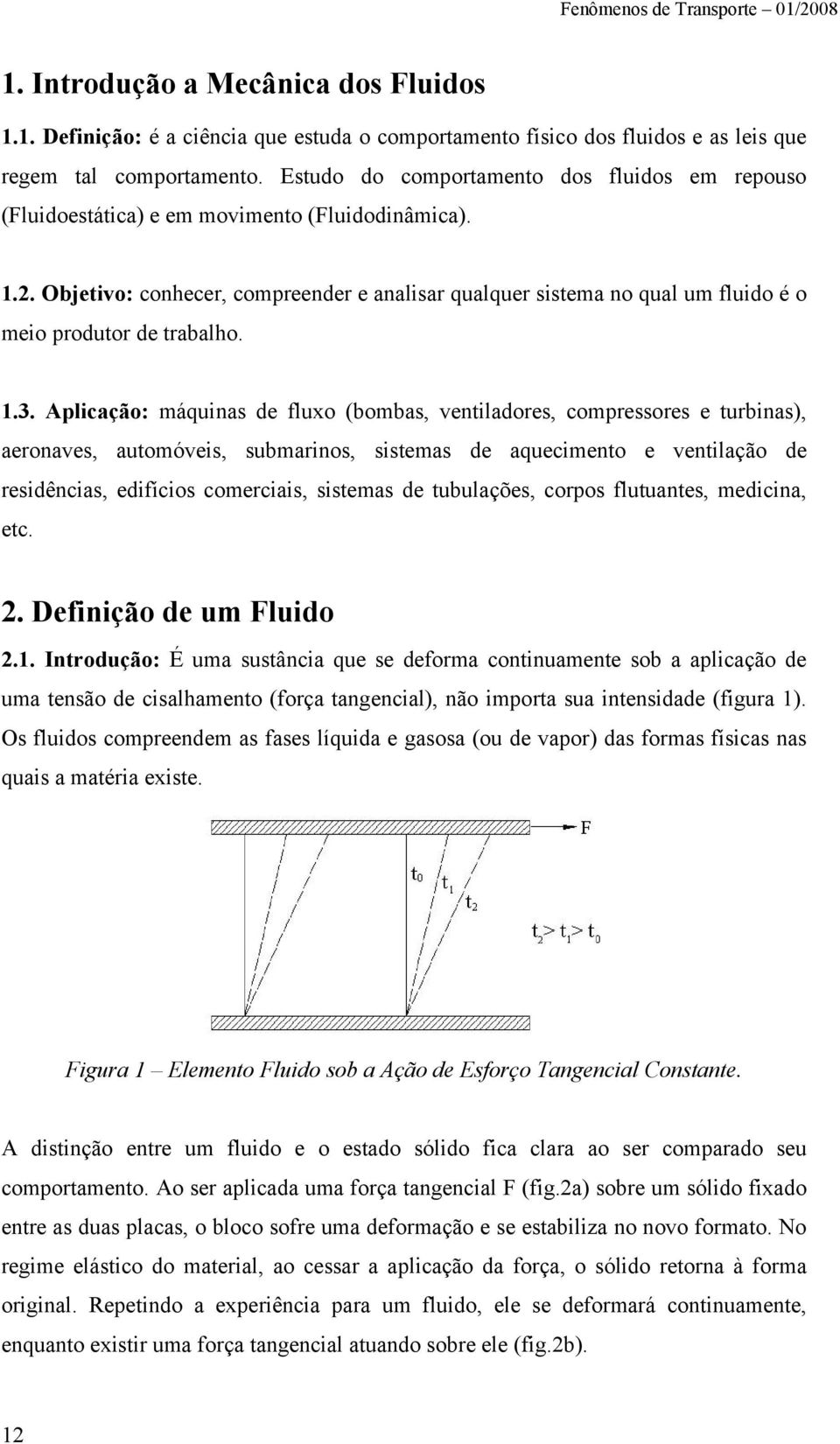 plicação: máuinas de fluxo (bombas, ventiladoes, compessoes e tubinas), aeonaves, automóveis, submainos, sistemas de auecimento e ventilação de esidências, edifícios comeciais, sistemas de