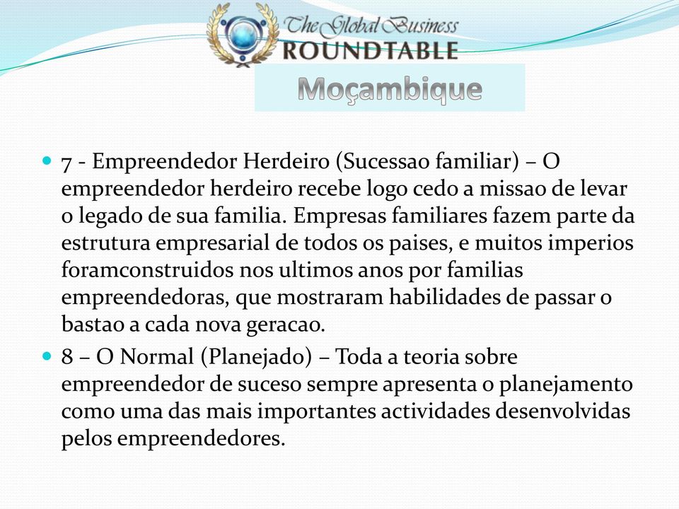 familias empreendedoras, que mostraram habilidades de passar o bastao a cada nova geracao.