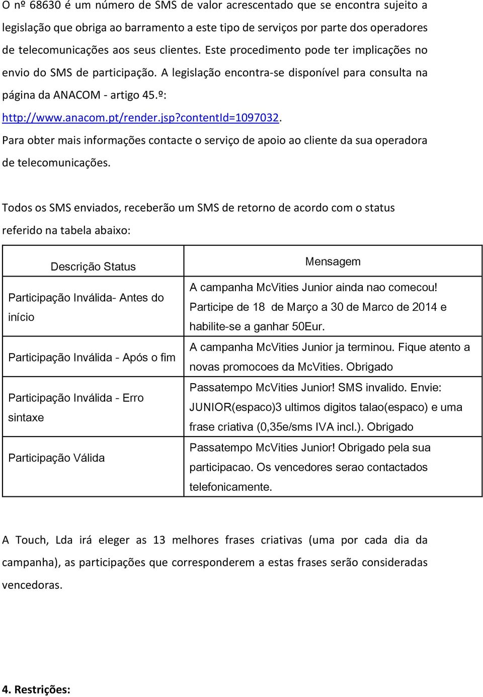 contentid=1097032. Para obter mais informações contacte o serviço de apoio ao cliente da sua operadora de telecomunicações.